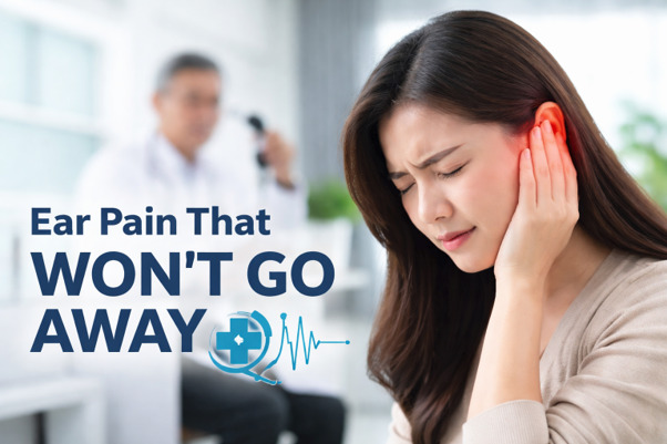ear pain that won’t go away when to see an ent specialist